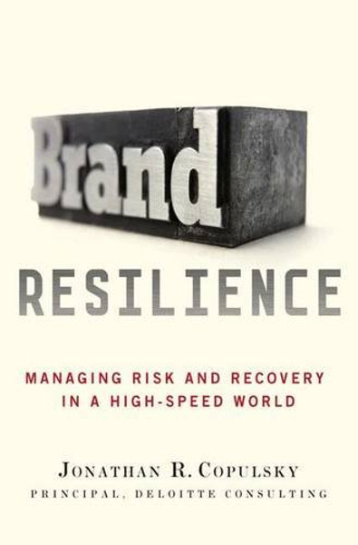 Brand Resilience: Managing Risk and Recovery in a High-Speed World