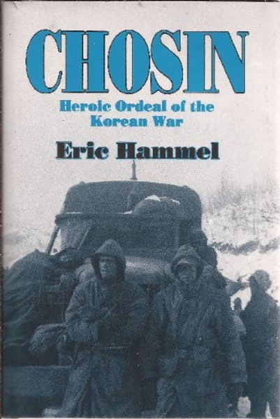 Chosin: Heroic Ordeal of the Korean War