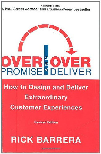 Overpromise and Overdeliver (Revised Edition): How to Design and Deliver Extraordinary Customer Experiences