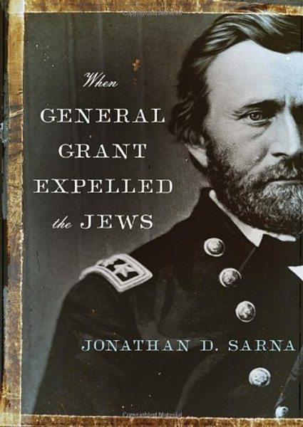 When General Grant Expelled the Jews (Jewish Encounters Series)