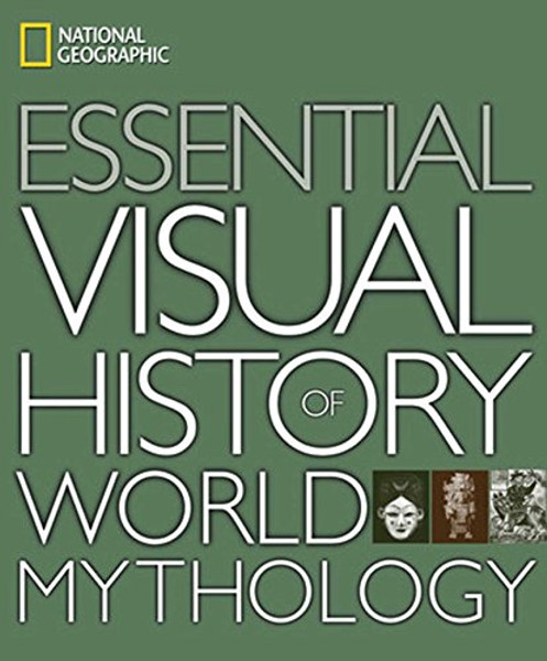 National Geographic Essential Visual History of World Mythology