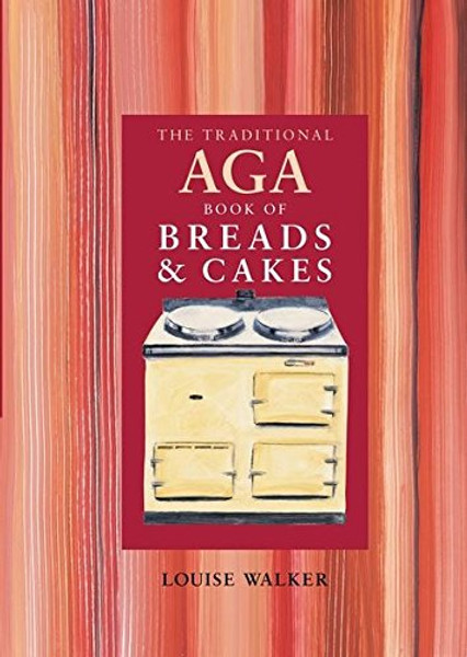 The Traditional Aga Book of Breads and Cakes (Aga and Range Cookbooks)