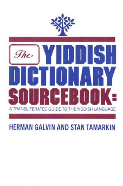 The Yiddish Dictionary Sourcebook: A Transliterated Guide to the Yiddish Language