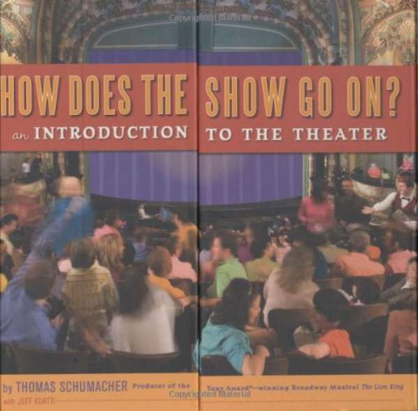 How Does the Show Go On: An Introduction to the Theater (A Disney Theatrical Souvenir Book)