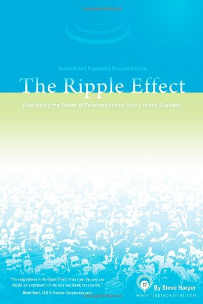 The Ripple Effect: Maximizing the Power of Relationships for Life & Business (Second Edition)