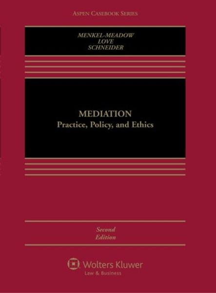 Mediation: Practice, Policy, and Ethics (Aspen Casebook)