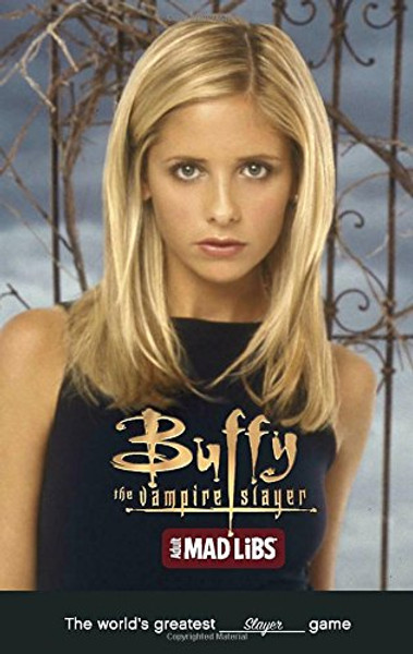 Buffy the Vampire Slayer Mad Libs (Adult Mad Libs)