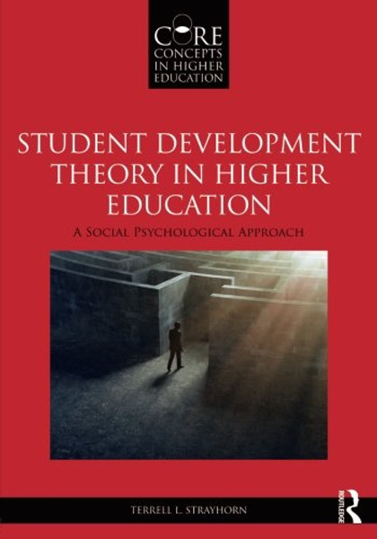Student Development Theory in Higher Education: A Social Psychological Approach (Core Concepts in Higher Education)