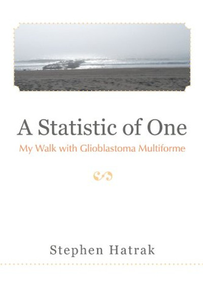 A Statistic of One: My Walk With Glioblastoma Multiforme