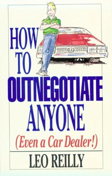 How To Outnegotiate Anyone (Even a Car Dealer!)