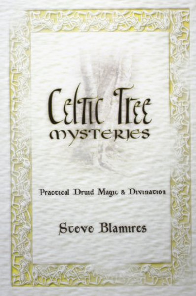 Celtic Tree Mysteries: Practical Druid Magic & Divination