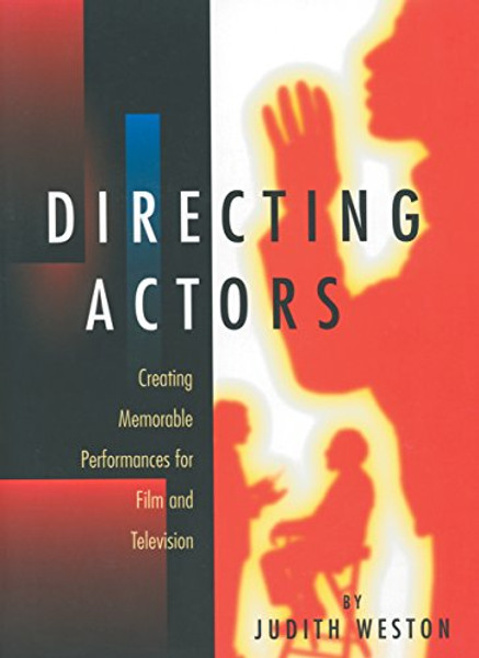 Directing Actors: Creating Memorable Performances for Film & Television