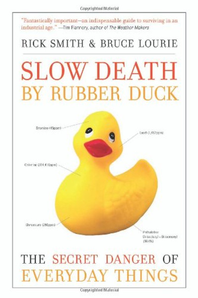 Slow Death by Rubber Duck: The Secret Danger of Everyday Things