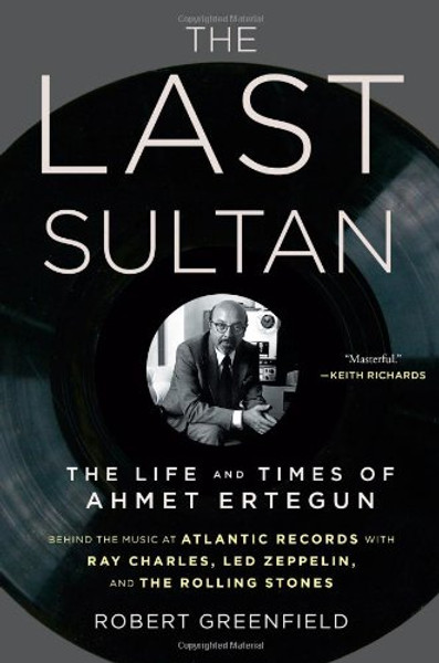 The Last Sultan: The Life and Times of Ahmet Ertegun