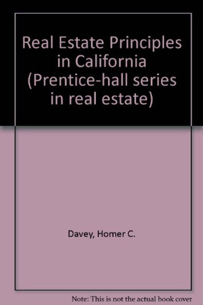 Real Estate Principles in California (Prentice-Hall Series in Real Estate)
