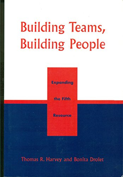 Building Teams, Building People: Expanding the Fifth Resource