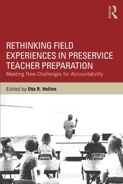 Rethinking Field Experiences in Preservice Teacher Preparation: Meeting New Challenges for Accountability