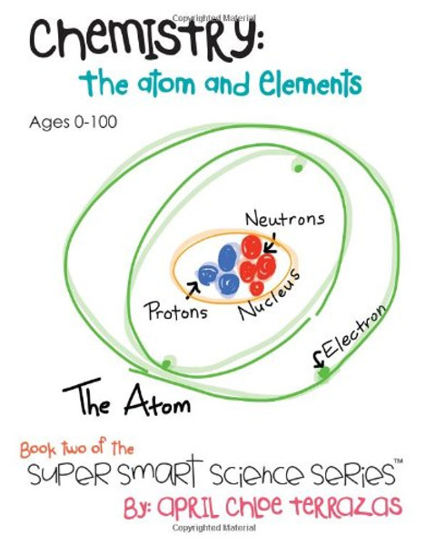 Chemistry: The Atom and Elements (Super Smart Science Series)