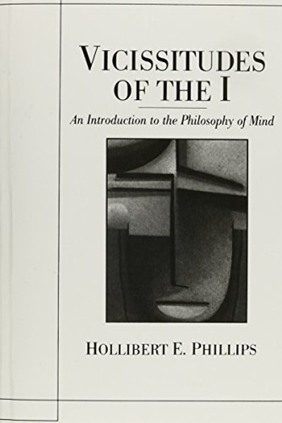 Vicissitudes of the I: An Introduction to the Philosophy of Mind