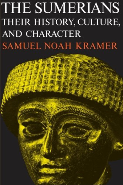 The Sumerians: Their History, Culture, and Character (Phoenix Books)