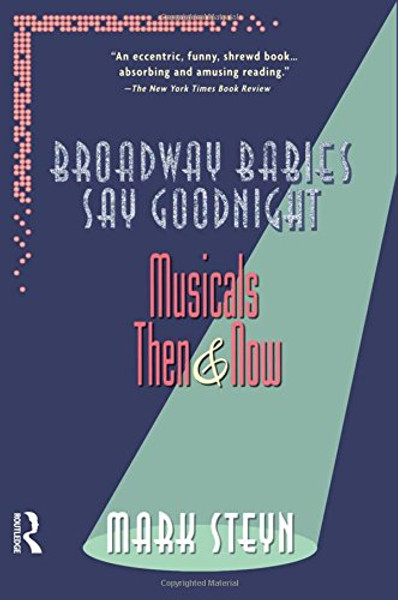 Broadway Babies Say Goodnight: Musicals Then and Now