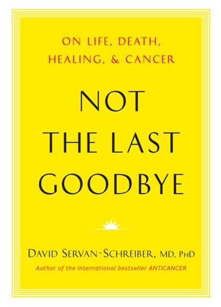Not the Last Goodbye: On Life, Death, Healing, and Cancer
