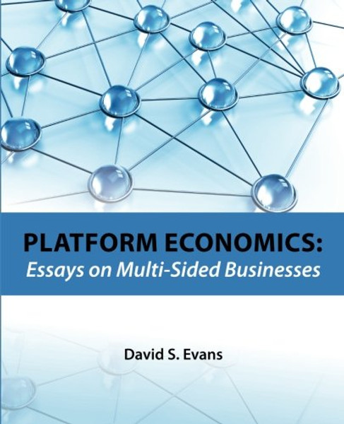 Platform Economics: Essays on Multi-Sided Businesses