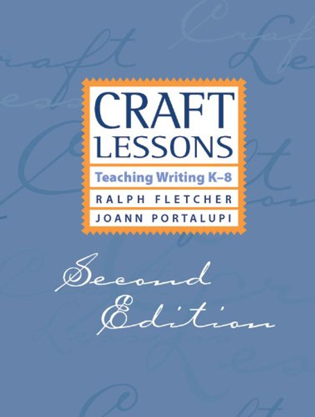 Craft Lessons Second Edition: Teaching Writing K-8