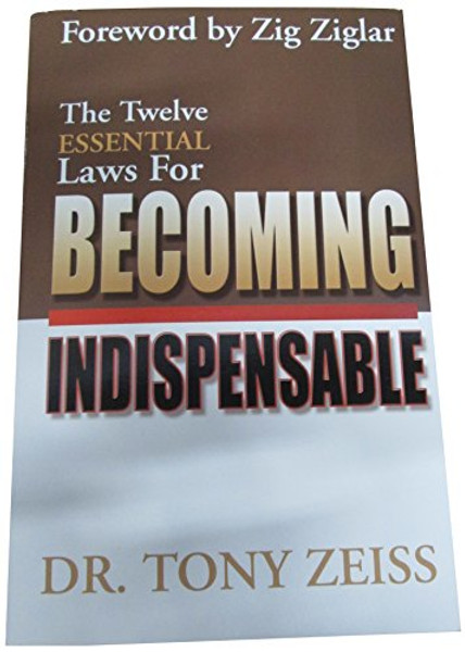 Twelve Essential Laws for Becoming Indispensable