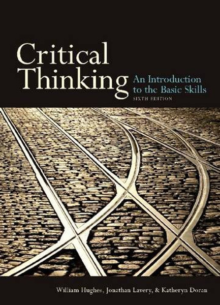 Critical Thinking, sixth edition: An Introduction to the Basic Skills