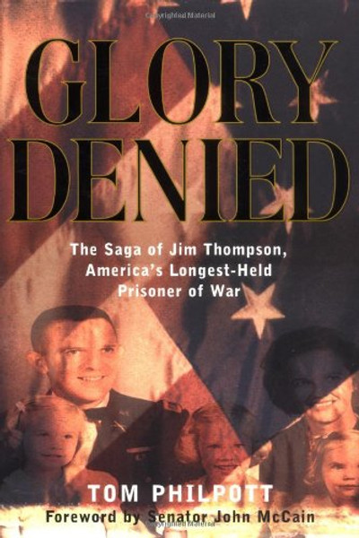 Glory Denied: The Saga of Jim Thompson, America's Longest-Held Prisoner of War