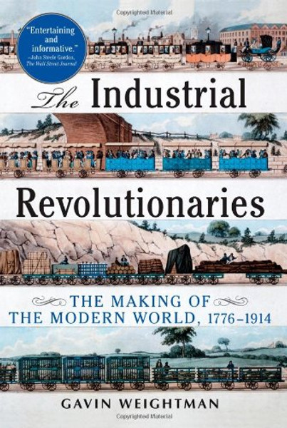 Industrial Revolutionaries: The Making of the Modern World 1776-1914