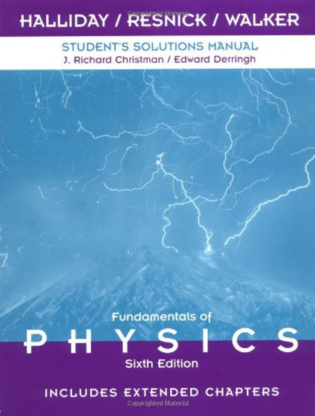 Student Solutions Manual to Accompany Fundamentals of Physics 6th Edition, Includes Extended Chapters