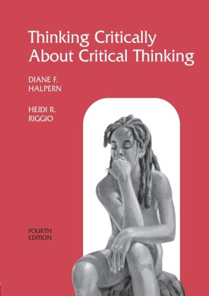 Thinking Critically About Critical Thinking: A Workbook to Accompany Halpern's Thought & Knowledge (Volume 1)