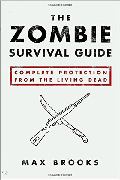 The Zombie Survival Guide: Complete Protection from the Living Dead