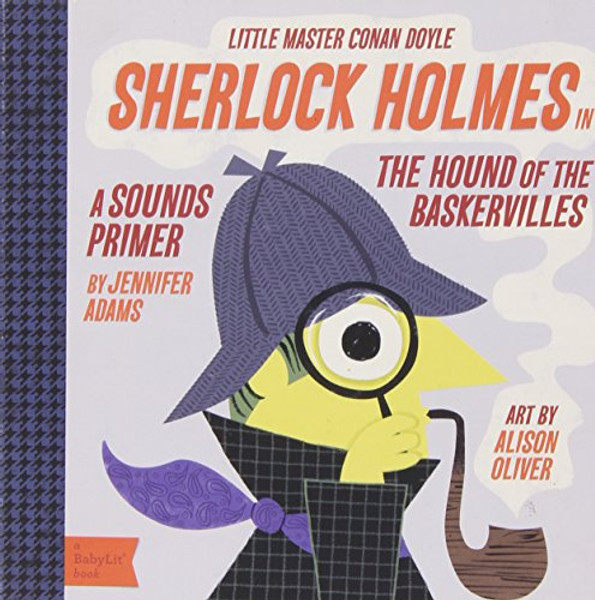 Sherlock Holmes in the Hound of the Baskervilles: A BabyLit Sounds Primer