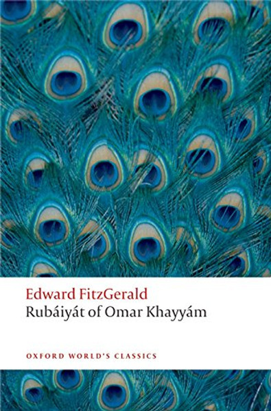 Rubiyt of Omar Khayym (Oxford World's Classics)