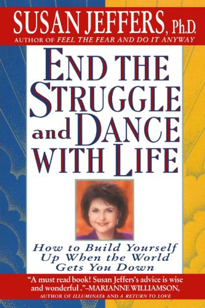 End the Struggle and Dance with Life: How to Build Yourself Up When the World Gets You Down