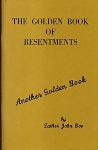 The Golden Book of Resentments (Another Golden Book)