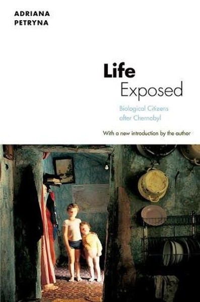Life Exposed: Biological Citizens after Chernobyl