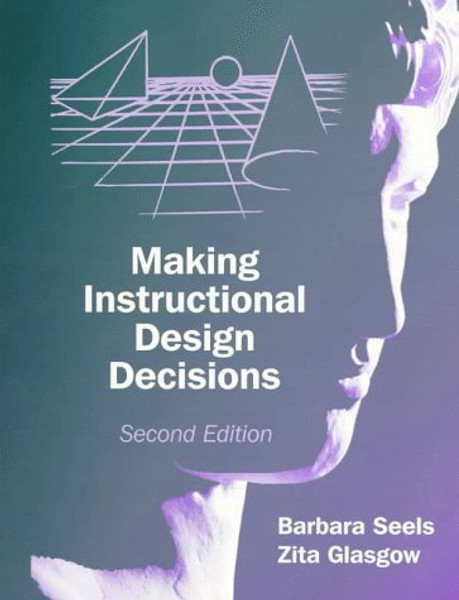 Making Instructional Design Decisions (2nd Edition)