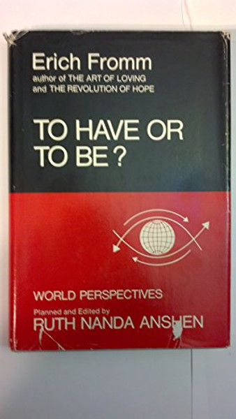 To Have or to Be? (World Perspectives, Vol. 50)