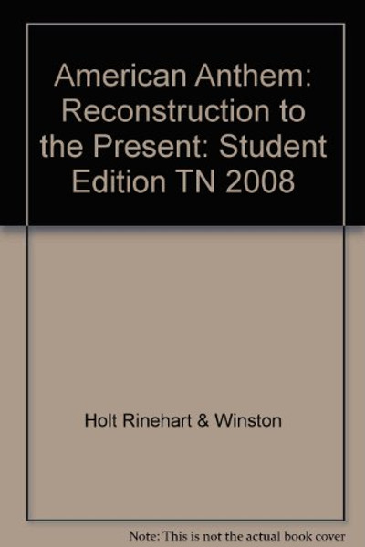 American Anthem Tennessee: Student Edition Reconstruction to the Present 2008