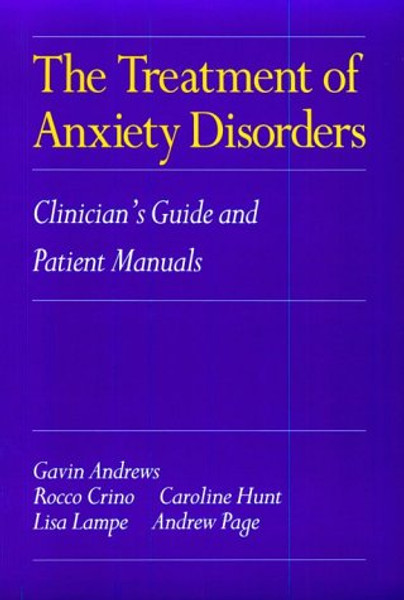 The Treatment of Anxiety Disorders: Clinician's Guide and Patient Manuals