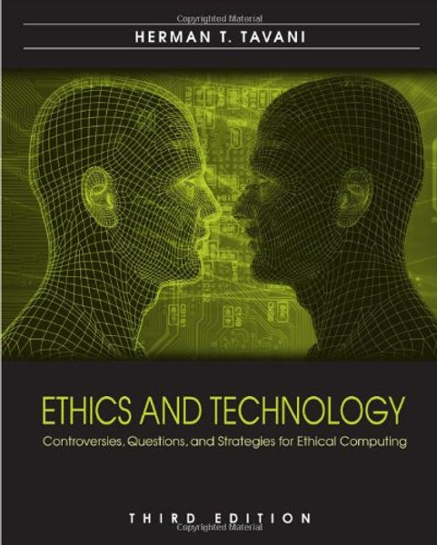 Ethics and Technology: Controversies, Questions, and Strategies for Ethical Computing