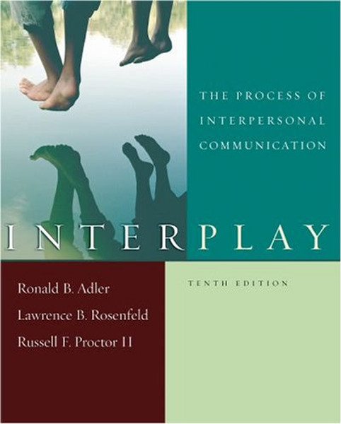 Interplay: The Process of Interpersonal Communication, Tenth Edition and Now Playing: Learning Communication through Film