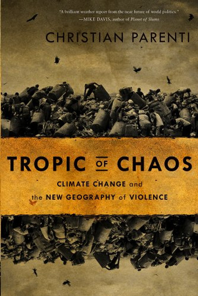 Tropic of Chaos: Climate Change and the New Geography of Violence