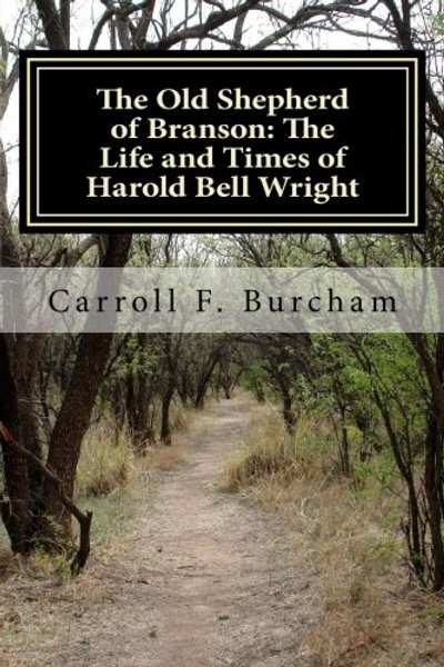 The Old Shepherd of Branson: The Life and Times of Harold Bell Wright