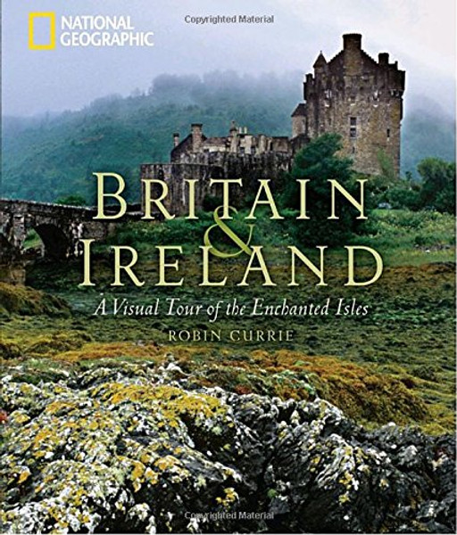 Britain and Ireland: A Visual Tour of the Enchanted Isles