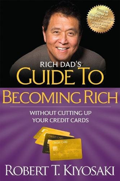 Rich Dad's Guide to Becoming Rich Without Cutting Up Your Credit Cards: Turn Bad Debt into Good Debt